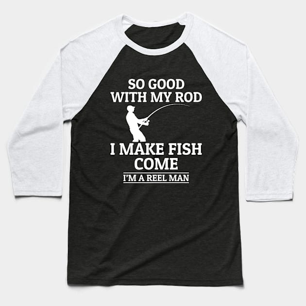 I Make Fish Come - Fishing Shirts Baseball T-Shirt by Murder By Text